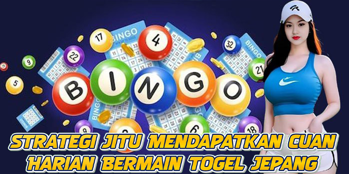 Strategi Jitu Mendapatkan Cuan Harian Bermain Togel Jepang