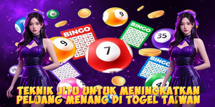 Teknik Jitu Untuk Meningkatkan Peluang Menang di Togel Taiwan