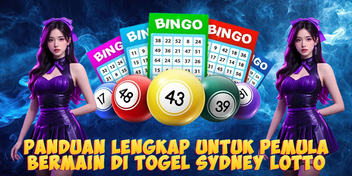 Panduan Lengkap Untuk Pemula Bermain di Togel Sydney Lotto